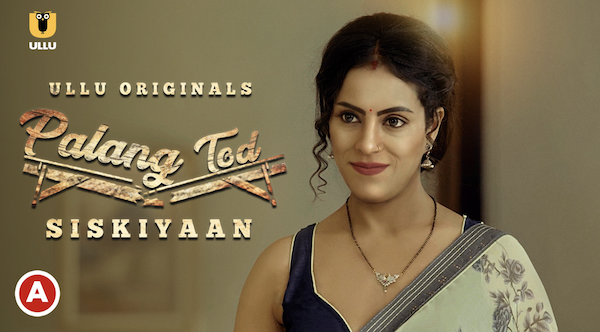 Palang tod Siskiyaan web series streaming on Ullu app.