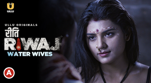 Ullu Web Series Riti Riwaj Water Wives Cast