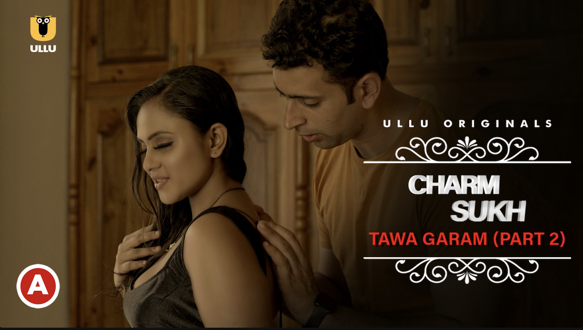 Ullu web series charmsukh tawa garam