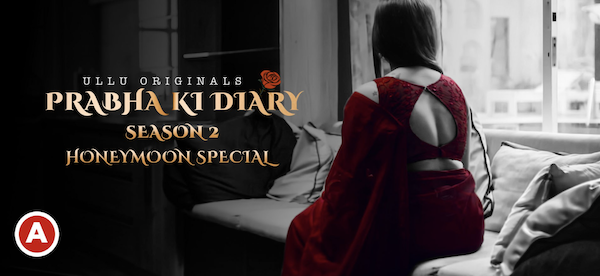 Prabha ki diary honeymoon special ullu web series cast details