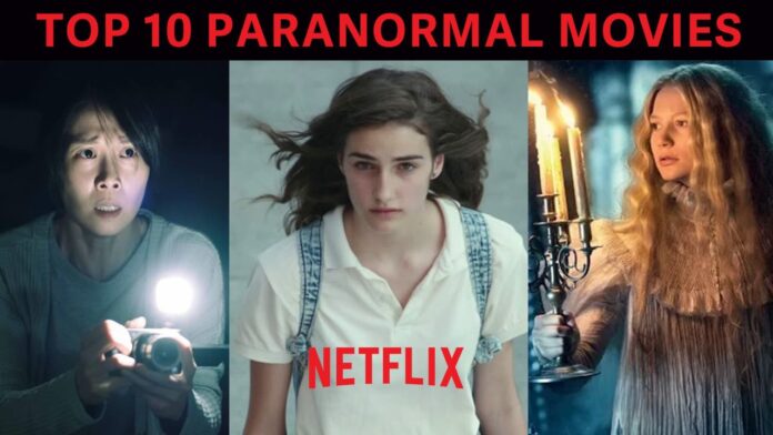 Top 10 paranormal movies on Netflix Top 10 paranormal movies on Netflix