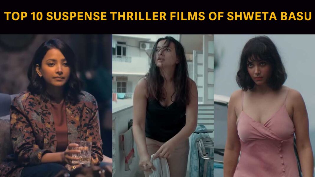 top 10 suspense thriller movies of Shweta Basu Prasad